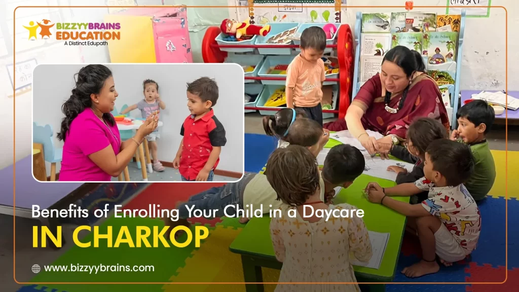 Benefits of Enrolling Your Child in a Daycare in Charkop