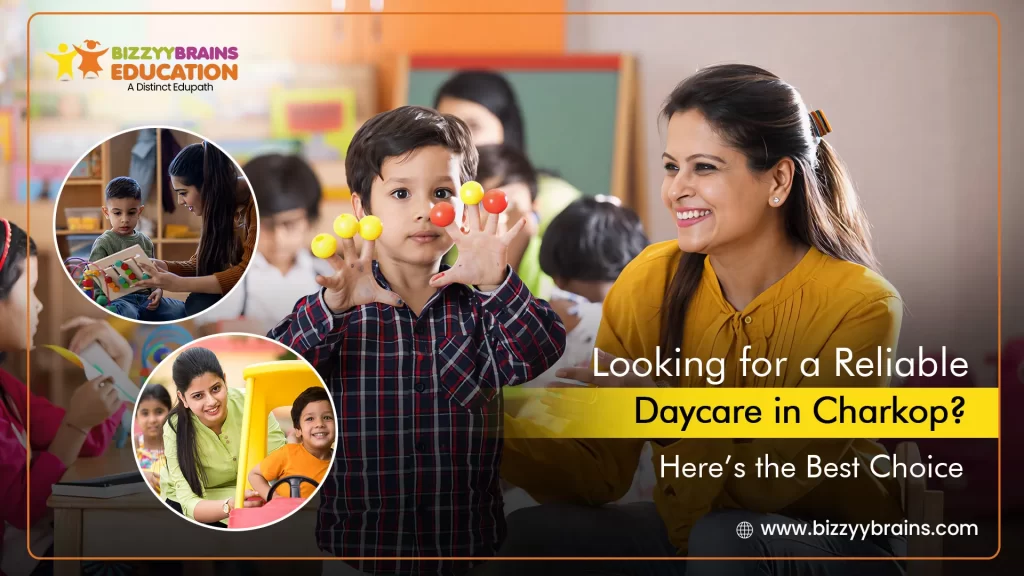 Looking for a Reliable Daycare in Charkop? Here&rsquo;s the Best Choice