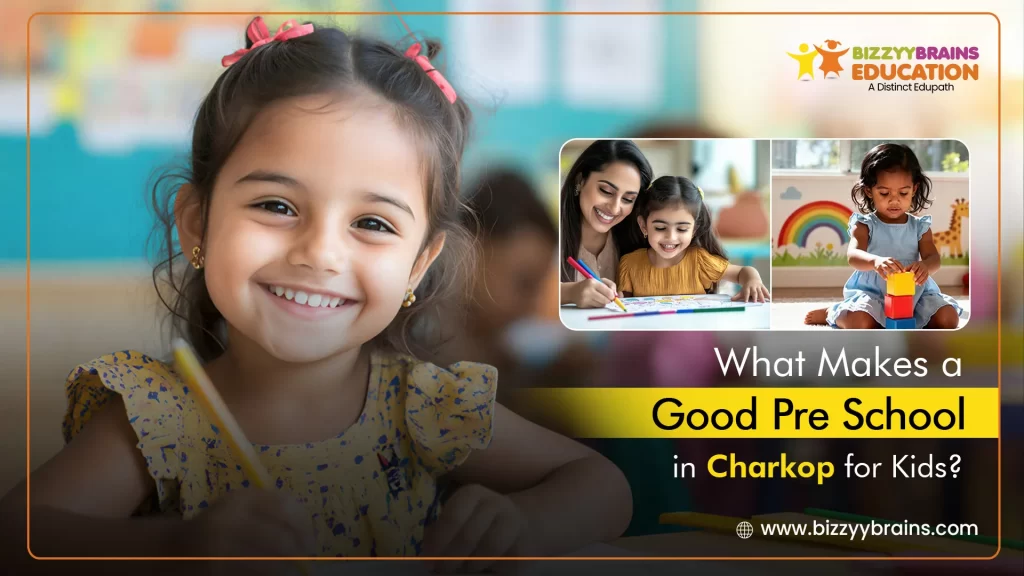 What Makes a Good Pre School in Charkop for Kids?